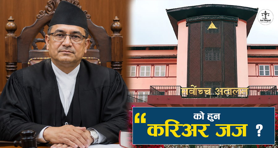 सर्वोच्चको न्यायाधीश नियुक्तिमा प्राथमिकता पाउने ‘करिअर जज’ को हुन् ?